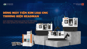 DÒNG MÁY TIỆN KIM LOẠI CNC – 1